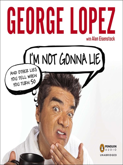 Title details for I'm Not Gonna Lie by George Lopez - Wait list